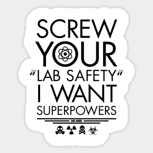 Screw your lab safety I want superpowers Sticker